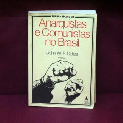 Livro Anarquistas E Comunistas No Brasil John W. F. Dulles