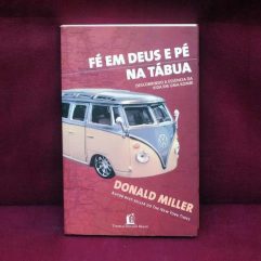 Livro Fé Em Deus E Pé Na Tábua De Donald Miller De 2007