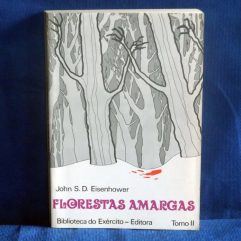 Livro Florestas Amargas De John S. D. Eisenhower Tomo 2